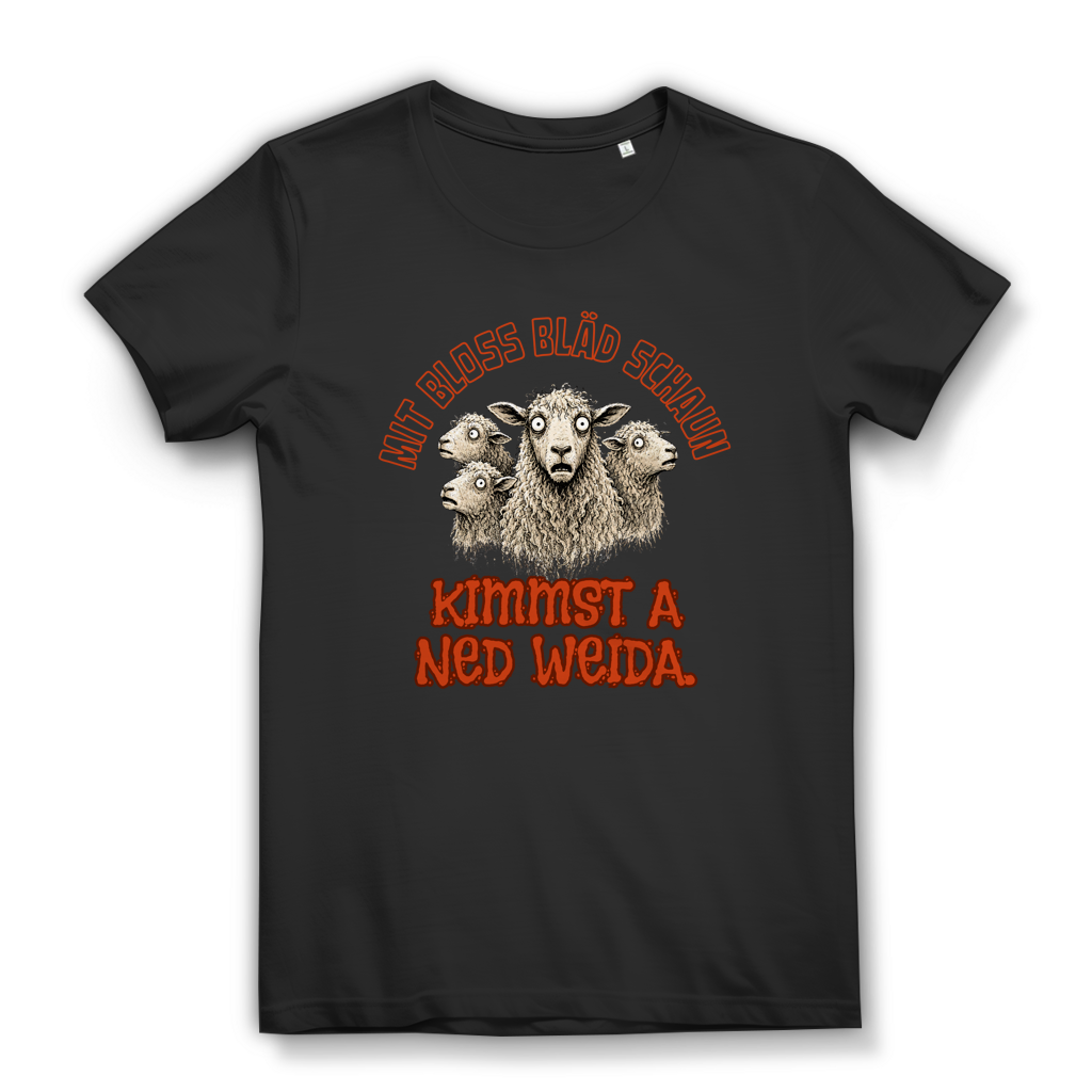 Mit bloß bläd schaun kimmst a ned weida – Damen Bio T-Shirt