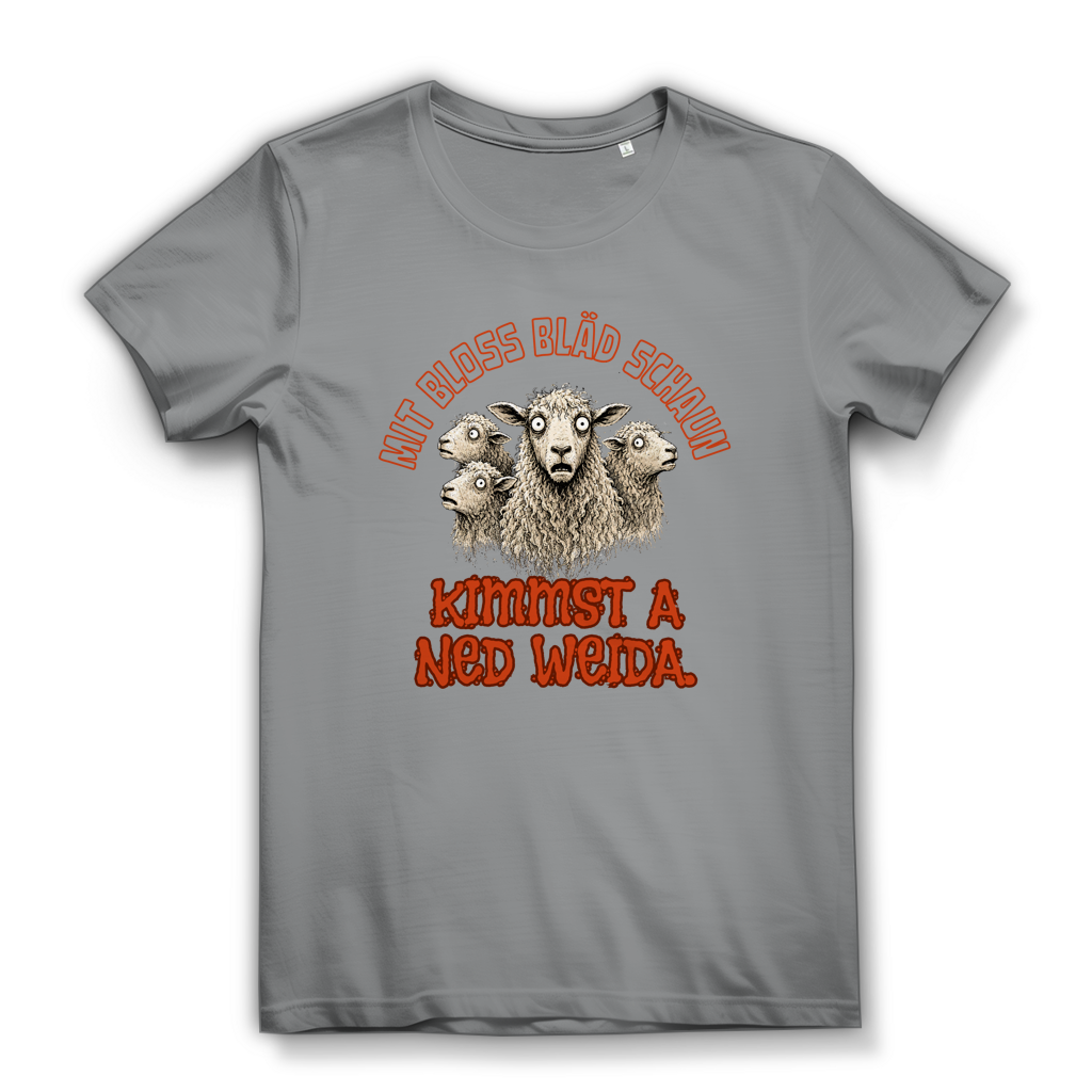 Mit bloß bläd schaun kimmst a ned weida – Damen Bio T-Shirt