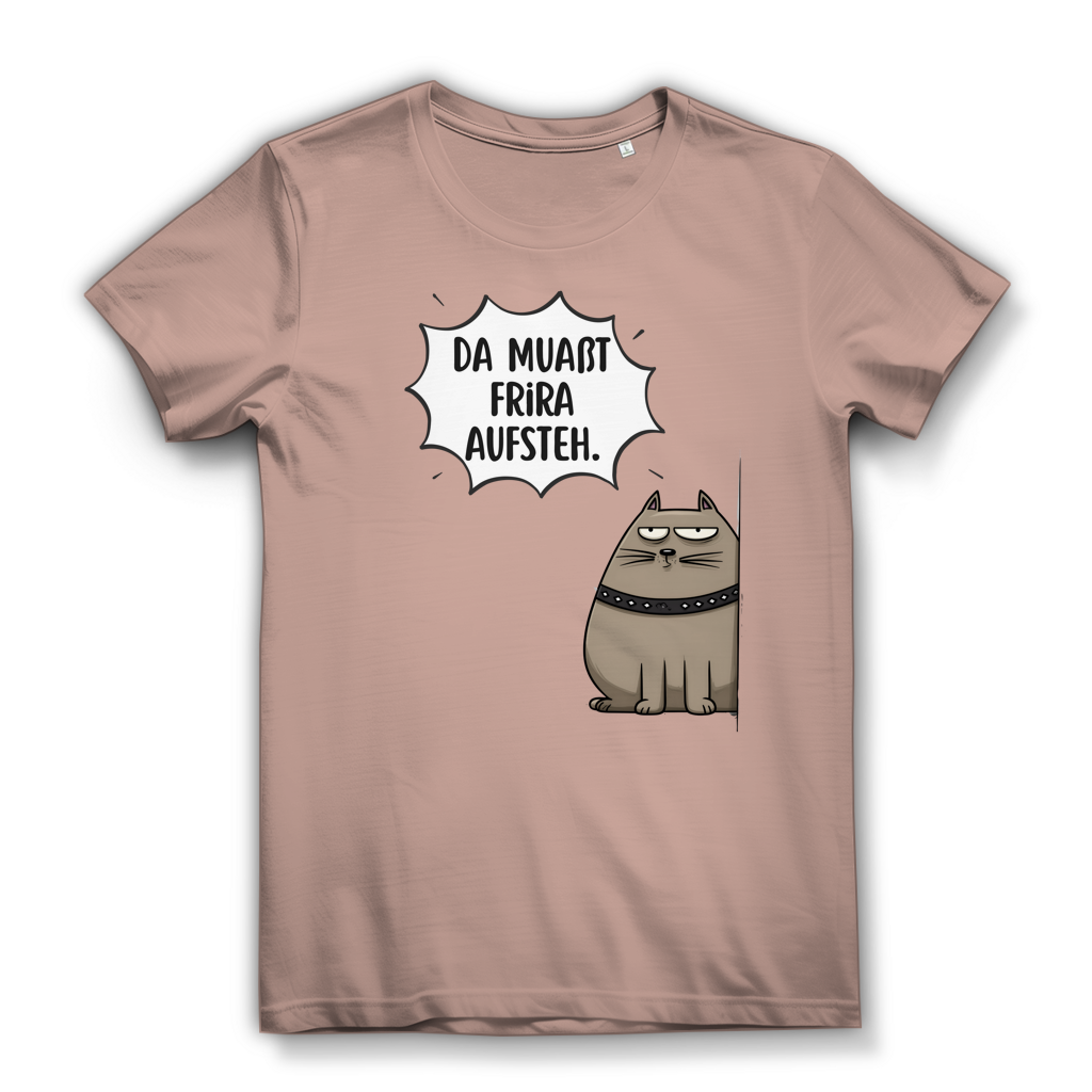 Da muaßt frira aufstehn – Damen Bio T-Shirt