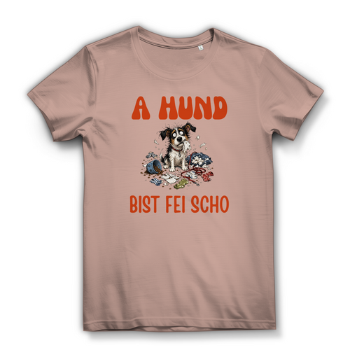 A Hund bist fei scho – Damen Bio T-Shirt